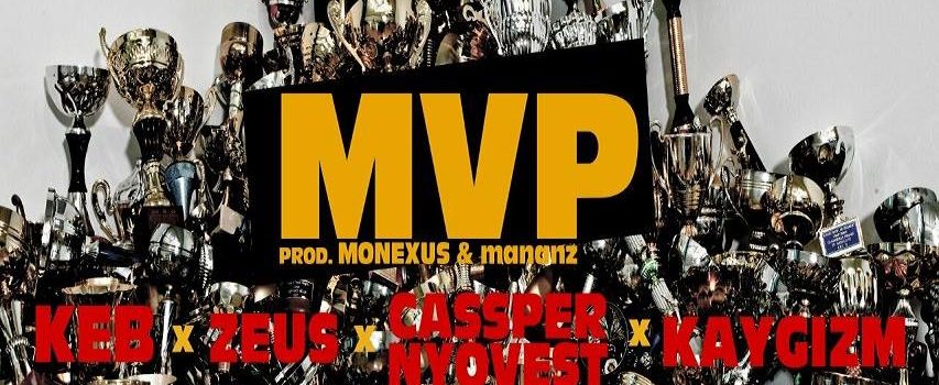 KEB Ft KayGizm (Morafe), Zeus, Cassper Nyovest – MVP (Prod. mananz & Monexus)