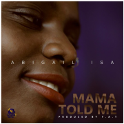 Abigail Isa – Mama told me