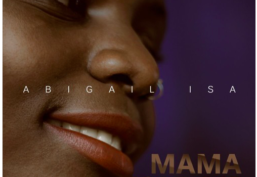 Abigail Isa – Mama told me