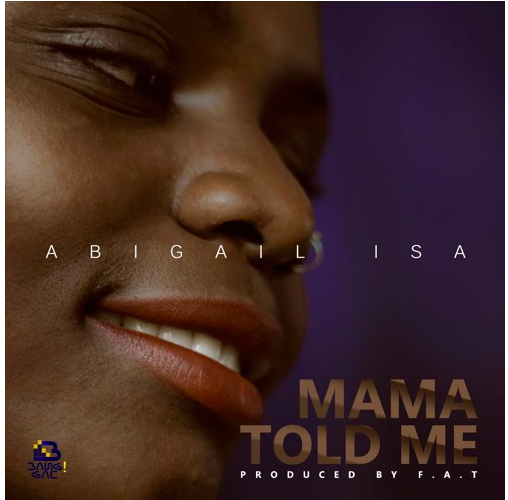 Abigail Isa – Mama told me