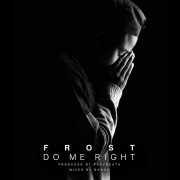 Frost Legato – Do Me Right