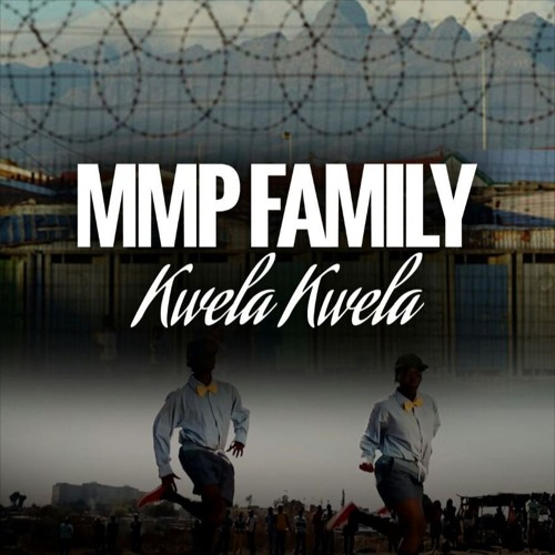 Listen to MMP Family – Kwela Kwela