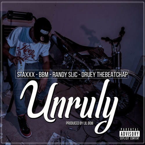 StaxXx -Unruly Ft. BBM, Randy Slic & DRuey