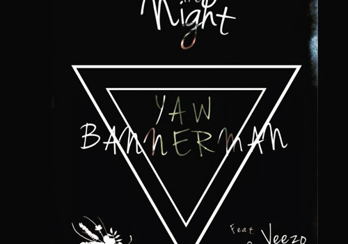 Yaw Bannerman — Through The Night feat. Veezo & Gemini Major