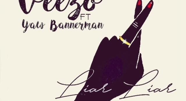 Veezo – Liar Liar feat. Yaw Bannerman (Prod. Yaw Bannerman)