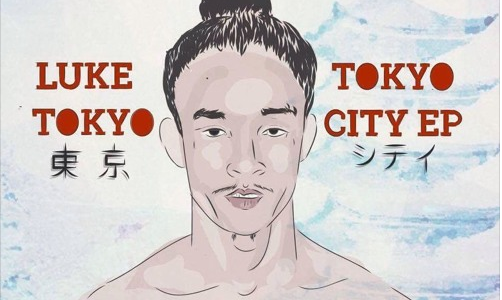 Stream Luke Tokyo’s ‘Tokyo City EP’