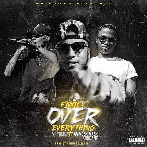 MR YUMMY Ft Ammo Ski Mask And Ban T – Family Over Everything[Explicit]