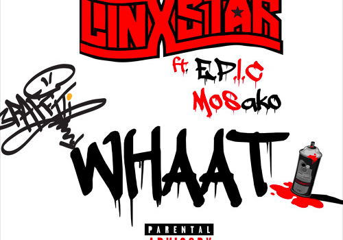 TGB Linxstar – WHAAT ft. E.P.I.C & Mosako (Dirty)