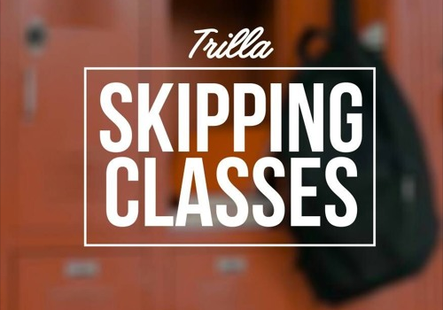 Trilla – Skipping Classes (Prod.By dRuey theBeatchap)