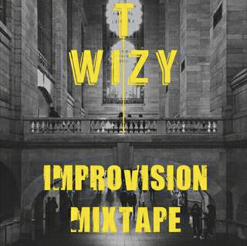 T Wizy – Improvision Mixtape [Music]