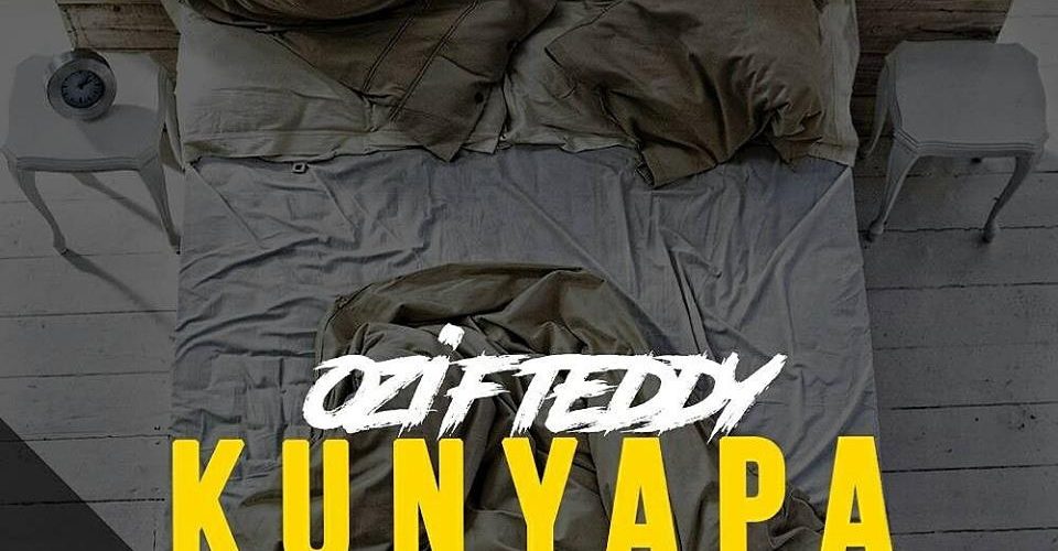 OZI F TEDDY – KUNYAPA (Prod. Ouzman Productions)