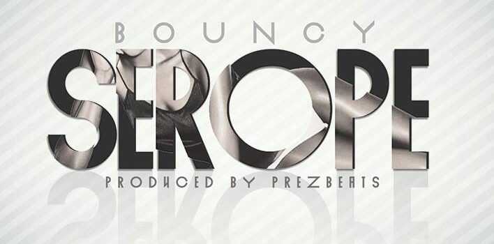 Bouncy – Serope Mperekela [Prod. Prez Beats]