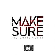 Ray Bandz & Silas –  Make Sure (explicit)
