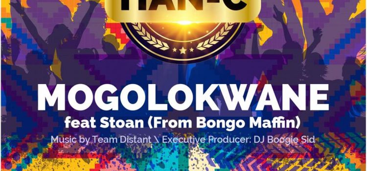 Han C – Mogolokwane ft Stoan (From Bongo Maffin)