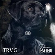 TrvG – Nnunu Lesetedi [Produced By Silver Kreuger (UK) & Royaldj ReddGang]