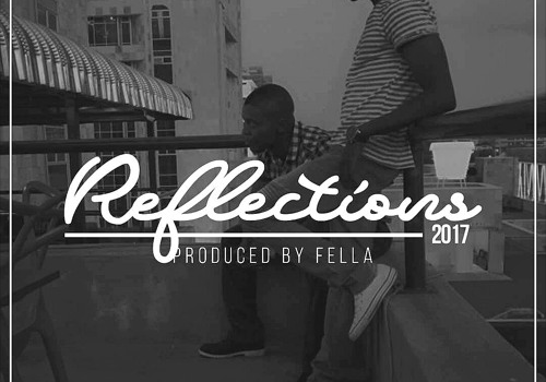 Fella – Reflections 2017 feat. Fosta Juliano (Prod. By Fella) Dirty