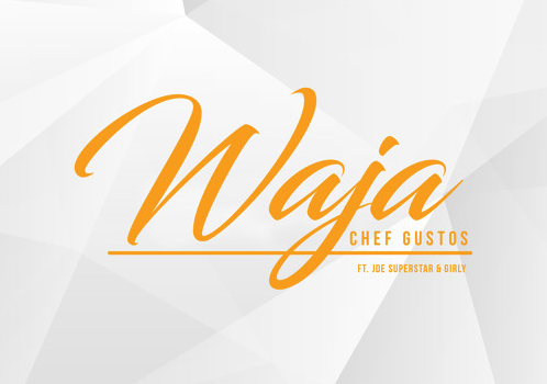 Chef Gustos – Waja (feat. JDeSuperstar & Girly)