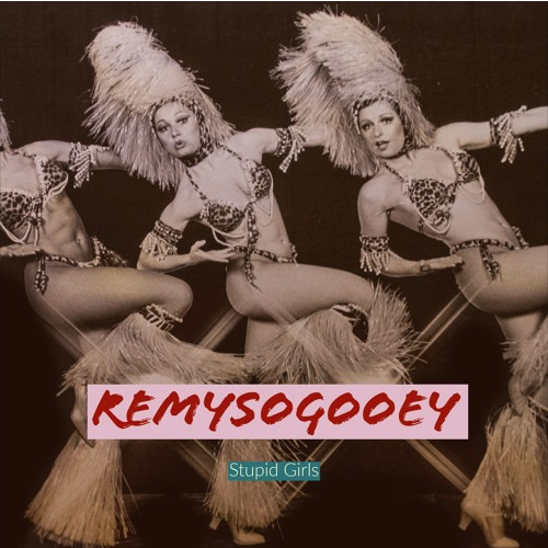 RemySoGooey – Stupid Girls [Prod.Lukundo]