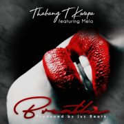 Thabang T Kwapa ft Melo – Breathe