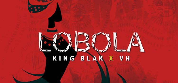 King Blak featuring VH – Lobola