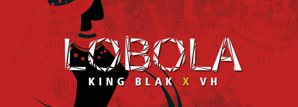 King Blak featuring VH – Lobola