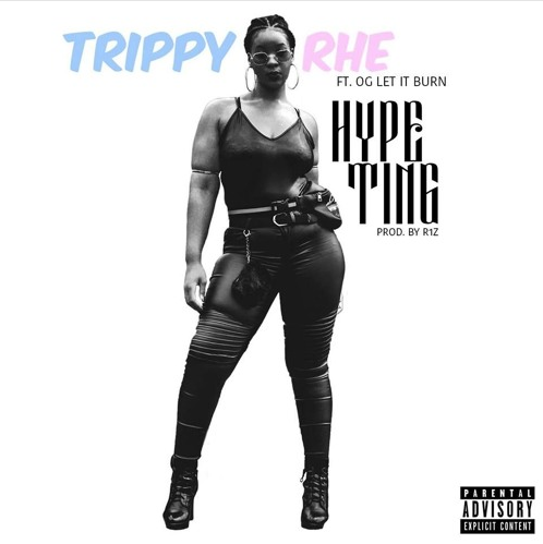 Trippy Rhe – Hype Ting ft OGLetItBurn (prod.R1Z)