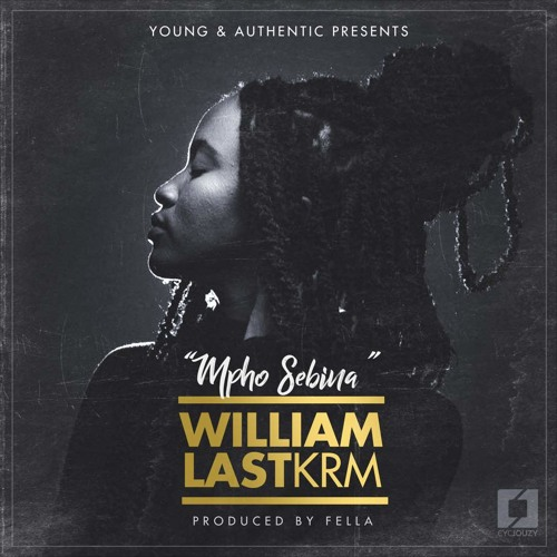 William Last KRM – Mpho Sebina (Prod. By Fella)