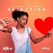 Dj Kuchi Ft Han-C – Rejection (Lyric Video)