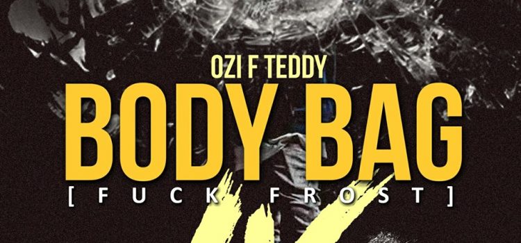 Ozi F Teddy – Body Bag IV