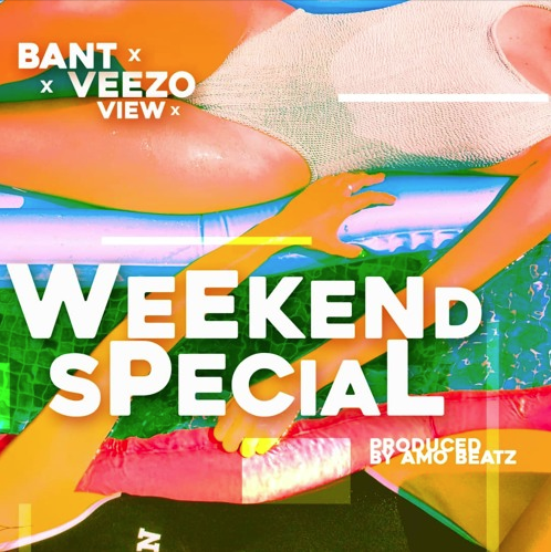 NEW MUSIC 🎶‼️ –  BanT x Veezo View – Weekend Special 🎇