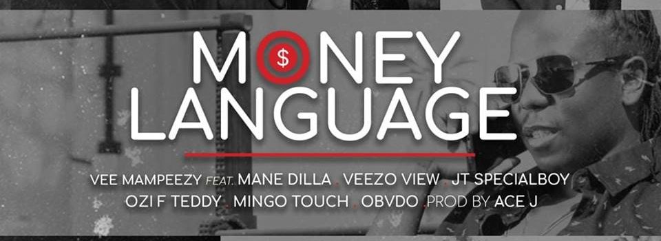 VEE MAMPEEZY – MONEY LANGUAGE FT. MINGO TOUCH x JT SPECIALBOY x OBVDO x VEEZO VIEW x OZI F TEDDY x MANE DILLA
