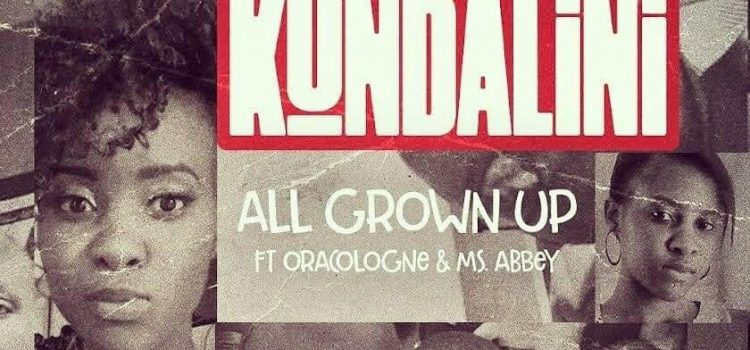 Kundalini drops All Grown Up feat Orakle & Ms Abbey