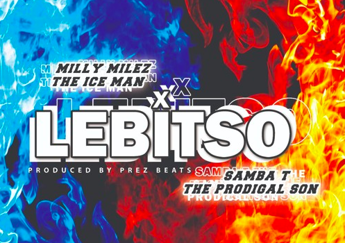 MILLY MILEZ THE ICEMAN FT SAMBA-T THE PRODIGAL SON – LEBITSO