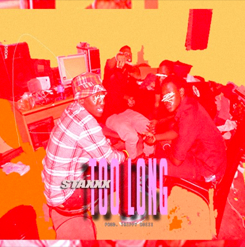StaxXx – Too Long