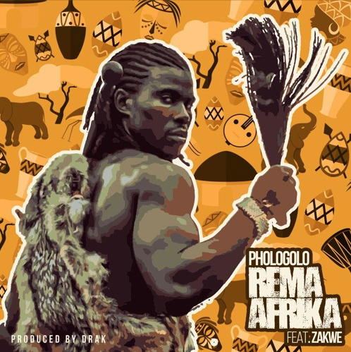 Phologolo Feat. Zakwe –  Re Ma Afrika  (Prod. By Drak)