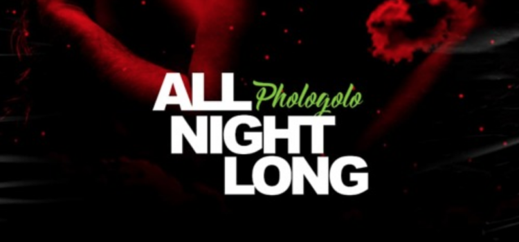 Phologolo – All Night Long (New Single)