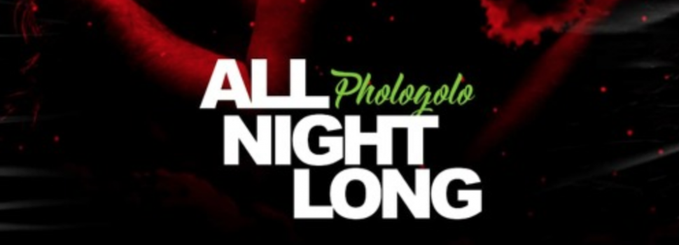 Phologolo – All Night Long (New Single)