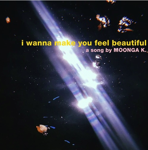 Play MOONGA K.’s “I wanna make you feel beautiful”