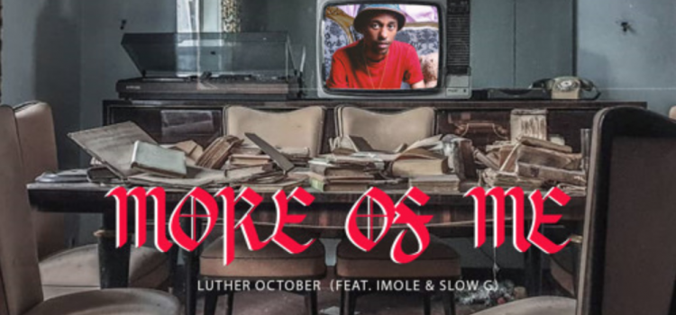 Luther October – More Of Me (feat. Imole & Slow G