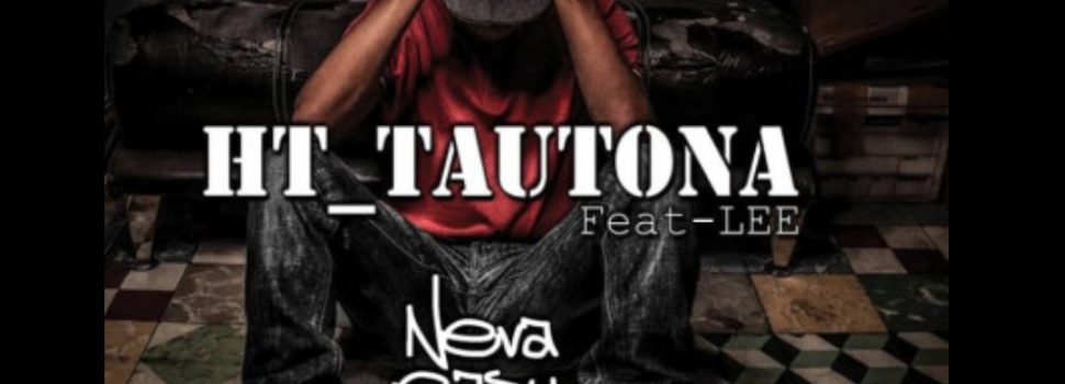 Play HT Tautona ft Lee’s ‘Neva easy’ Single