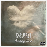 Play Maxx Tokeyo feat Yves St Guan in ‘Drinking Alone’