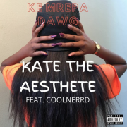 Kate The Aesthete ft CoolNerrd – ‘Ke Mrepa Dawg’  [ Prod By January Thevibe]