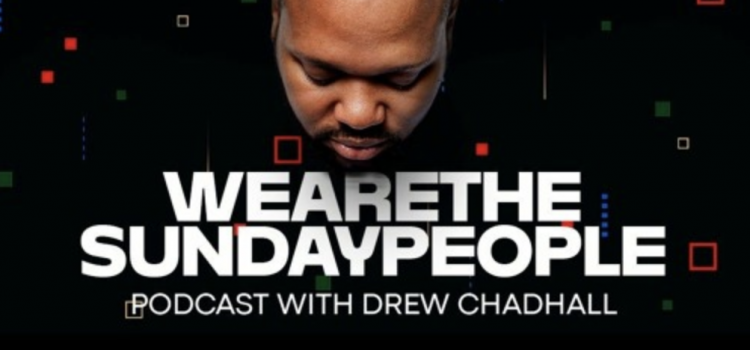 Drew Chadhall’s “We Are The Sunday People” Season 1, Episode 2 is out