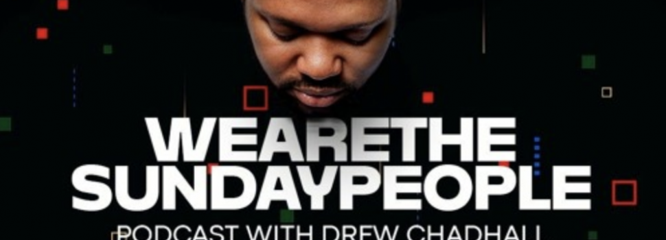 Drew Chadhall’s “We Are The Sunday People” Season 1, Episode 2 is out