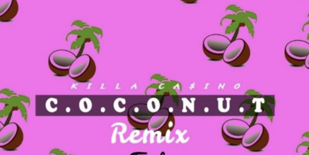 Killa Ca$ino – Coconut Remix (feat. DintleOnTheTrack)