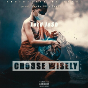 Play Lord Jo$h’s ‘Choose wisely’