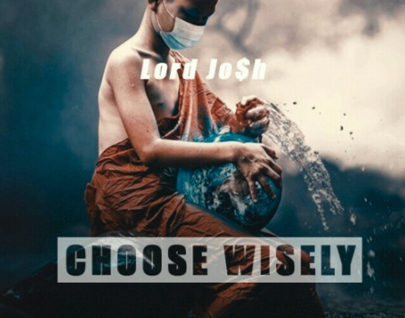 Play Lord Jo$h’s ‘Choose wisely’