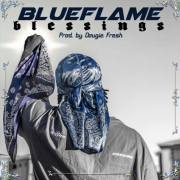 Blueflame – Blessings (Prod. by Dougie Fresh