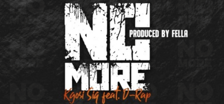 Kgosi Siq – No more ft. D-Rap (Prod. By Fella)