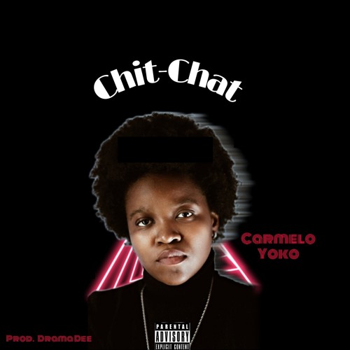 Stream Carmelo Yoko’s ‘Chit-Chat’ (Prod. by Drama Dee)